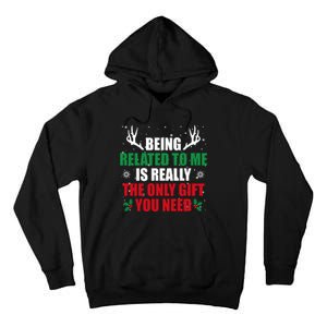 Being Related To Me Is Really The Only Gift You Need Funny Christmas Tall Hoodie