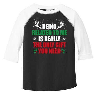 Being Related To Me Is Really The Only Gift You Need Funny Christmas Toddler Fine Jersey T-Shirt