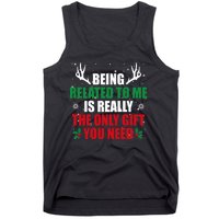 Being Related To Me Is Really The Only Gift You Need Funny Christmas Tank Top