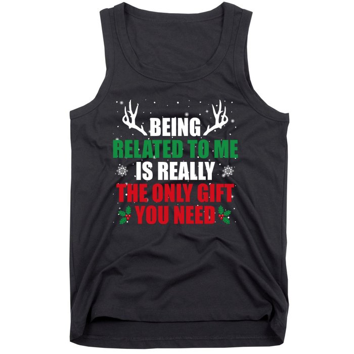 Being Related To Me Is Really The Only Gift You Need Funny Christmas Tank Top