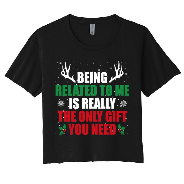 Being Related To Me Is Really The Only Gift You Need Funny Christmas Crop Top
