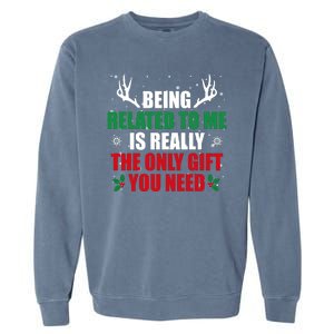 Being Related To Me Is Really The Only Gift You Need Funny Christmas Garment-Dyed Sweatshirt