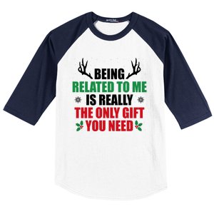 Being Related To Me Is Really The Only Gift You Need Funny Christmas Baseball Sleeve Shirt