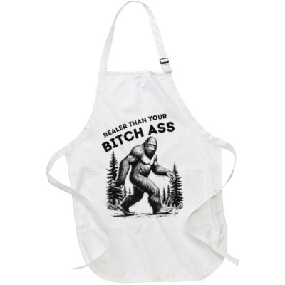 Bigfoot Realer Than Your Bitch Ass Sasquatch Funny Joke Full-Length Apron With Pockets