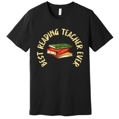 Best Reading Teacher Ever Reading Teacher Premium T-Shirt