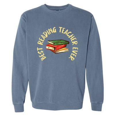 Best Reading Teacher Ever Reading Teacher Garment-Dyed Sweatshirt