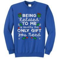 Being Related To Me Only Gift You Need Funny Christmas Xmas Sweatshirt