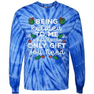 Being Related To Me Only Gift You Need Funny Christmas Xmas Tie-Dye Long Sleeve Shirt