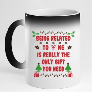 Being Related To Me Is Really The Only Gift You Need Gift 11oz Black Color Changing Mug