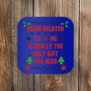 Being Related To Me Is Really The Only Gift You Need Gift Coaster