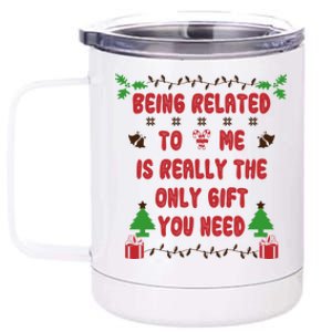 Being Related To Me Is Really The Only Gift You Need Gift 12 oz Stainless Steel Tumbler Cup