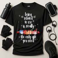 Being Related To Me Is Really The Only Gift You Need Funny Christmas Performance Shirt