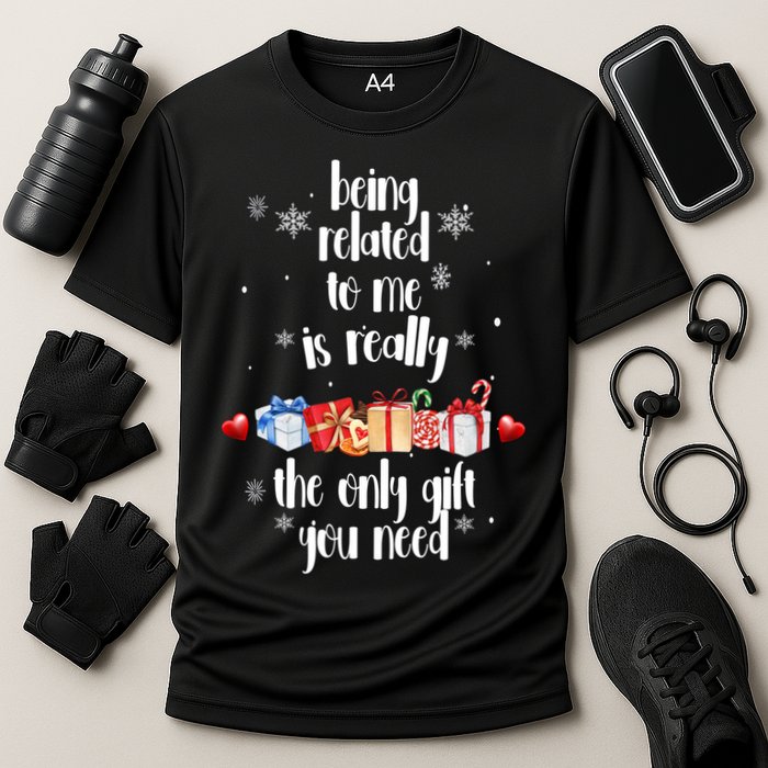 Being Related To Me Is Really The Only Gift You Need Funny Christmas Performance Shirt