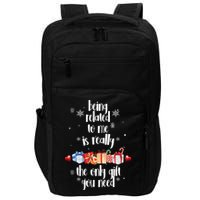 Being Related To Me Is Really The Only Gift You Need Funny Christmas Impact Tech Backpack