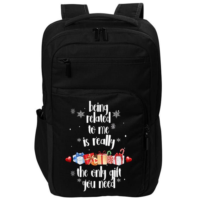 Being Related To Me Is Really The Only Gift You Need Funny Christmas Impact Tech Backpack
