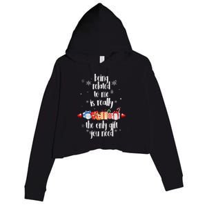 Being Related To Me Is Really The Only Gift You Need Funny Christmas Crop Fleece Hoodie