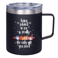 Being Related To Me Is Really The Only Gift You Need Funny Christmas 12oz Stainless Steel Coffee Mug