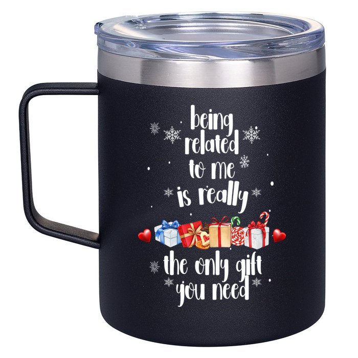 Being Related To Me Is Really The Only Gift You Need Funny Christmas 12oz Stainless Steel Coffee Mug