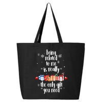 Being Related To Me Is Really The Only Gift You Need Funny Christmas 25L Jumbo Tote