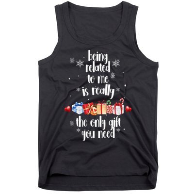 Being Related To Me Is Really The Only Gift You Need Funny Christmas Tank Top