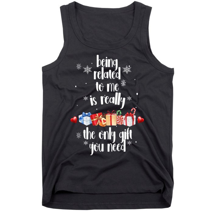 Being Related To Me Is Really The Only Gift You Need Funny Christmas Tank Top