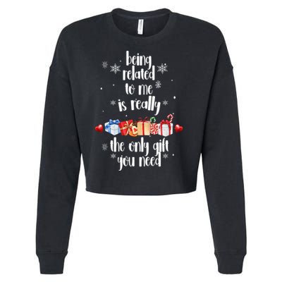 Being Related To Me Is Really The Only Gift You Need Funny Christmas Cropped Pullover Crew