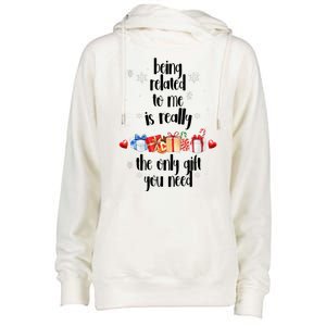 Being Related To Me Is Really The Only Gift You Need Funny Christmas Womens Funnel Neck Pullover Hood