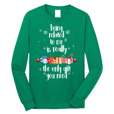 Being Related To Me Is Really The Only Gift You Need Funny Christmas Long Sleeve Shirt