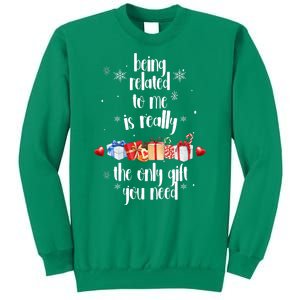 Being Related To Me Is Really The Only Gift You Need Funny Christmas Sweatshirt