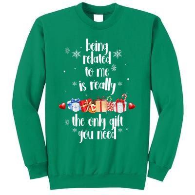 Being Related To Me Is Really The Only Gift You Need Funny Christmas Sweatshirt