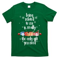 Being Related To Me Is Really The Only Gift You Need Funny Christmas T-Shirt