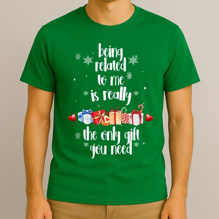 Being Related To Me Is Really The Only Gift You Need Funny Christmas T-Shirt