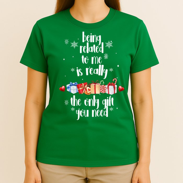 Being Related To Me Is Really The Only Gift You Need Funny Christmas T-Shirt