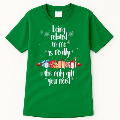 Being Related To Me Is Really The Only Gift You Need Funny Christmas Tall T-Shirt