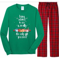 Being Related To Me Is Really The Only Gift You Need Funny Christmas Long Sleeve Pajama Set