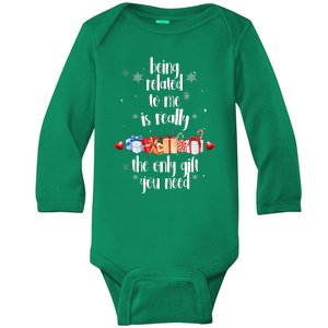 Being Related To Me Is Really The Only Gift You Need Funny Christmas Baby Long Sleeve Bodysuit