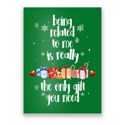Being Related To Me Is Really The Only Gift You Need Funny Christmas Poster