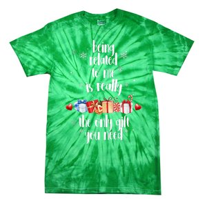 Being Related To Me Is Really The Only Gift You Need Funny Christmas Tie-Dye T-Shirt