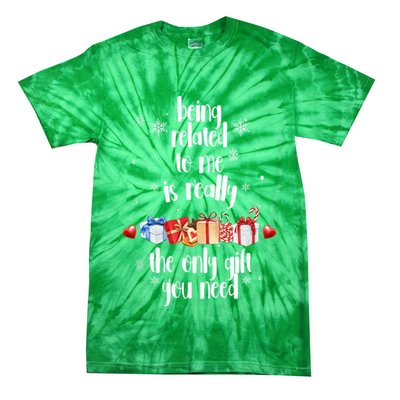 Being Related To Me Is Really The Only Gift You Need Funny Christmas Tie-Dye T-Shirt