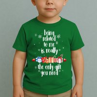 Being Related To Me Is Really The Only Gift You Need Funny Christmas Toddler T-Shirt