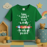Being Related To Me Is Really The Only Gift You Need Funny Christmas Toddler T-Shirt