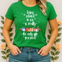 Being Related To Me Is Really The Only Gift You Need Funny Christmas Womens T-Shirt