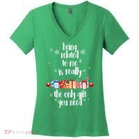 Being Related To Me Is Really The Only Gift You Need Funny Christmas Women's V-Neck T-Shirt