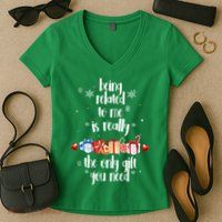 Being Related To Me Is Really The Only Gift You Need Funny Christmas Women's V-Neck T-Shirt