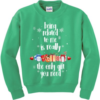 Being Related To Me Is Really The Only Gift You Need Funny Christmas Kids Sweatshirt
