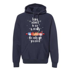 Being Related To Me Is Really The Only Gift You Need Funny Christmas Premium Hoodie