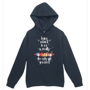 Being Related To Me Is Really The Only Gift You Need Funny Christmas Urban Pullover Hoodie