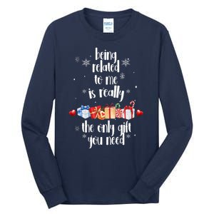 Being Related To Me Is Really The Only Gift You Need Funny Christmas Tall Long Sleeve T-Shirt