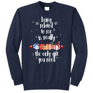 Being Related To Me Is Really The Only Gift You Need Funny Christmas Tall Sweatshirt