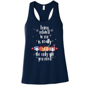 Being Related To Me Is Really The Only Gift You Need Funny Christmas Women's Racerback Tank